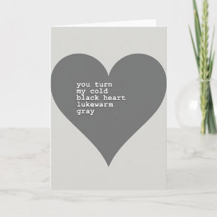 You Turn My Cold Heart Gray Card