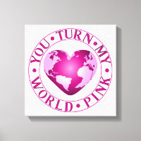 YOU TURN MY WORLD PINK Romantic Earth Heart Design