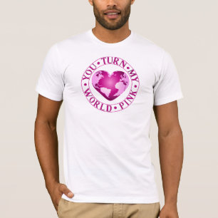 YOU TURN MY WORLD PINK Romantic Earth Heart Design T-Shirt