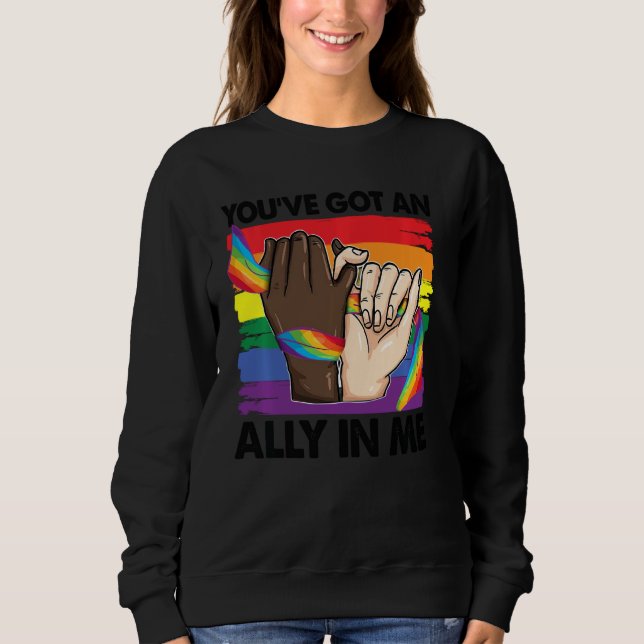 You Ve Got An Ally In Me Rainbow Lgbt Flag Lgbtq G Sweatshirt (Front)