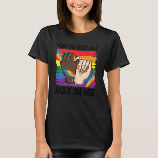 You Ve Got An Ally In Me Rainbow Lgbt Flag Lgbtq G T-Shirt