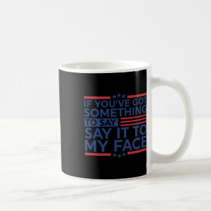 You&#';ve Got Something To Say Harris Waltz 2024 E Coffee Mug