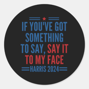You&#';ve Got Something To Say It To My Face Kamal Classic Round Sticker