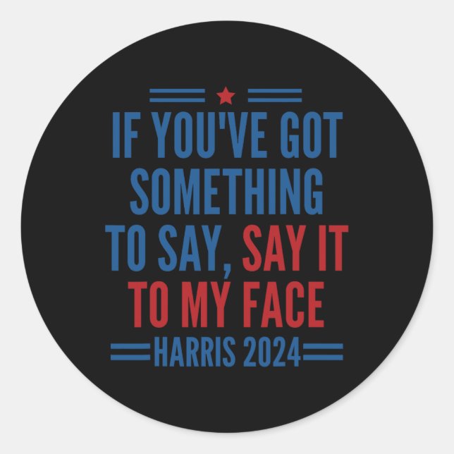 You&#';ve Got Something To Say It To My Face Kamal Classic Round Sticker (Front)