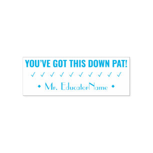 "YOU’VE GOT THIS DOWN PAT!" Teacher Rubber Stamp