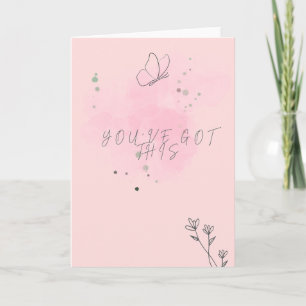 You’ve Got This – Inspirational Greeting Card