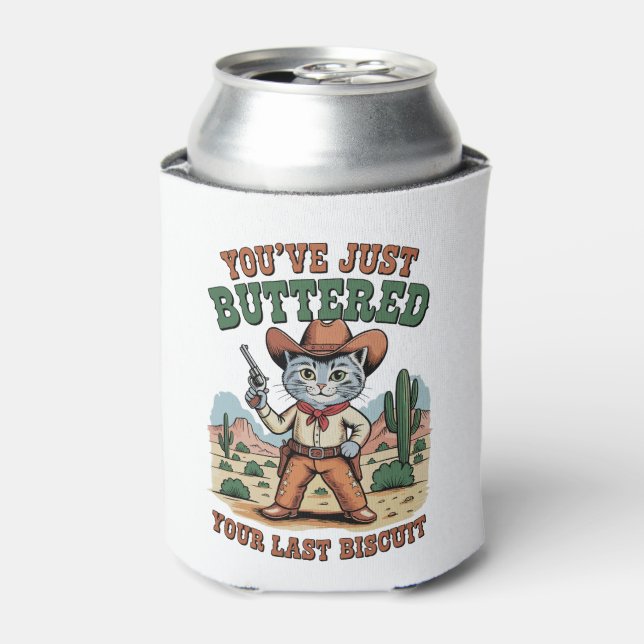 You’ve Just Buttered Your Last Biscuit Cat Can Cooler (Can Front)