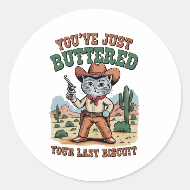 You’ve Just Buttered Your Last Biscuit Cat Classic Round Sticker (Front)