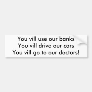 You vill go to our doctors - bumpersticker bumper sticker