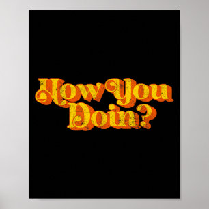 You Vintage How Doin Sarcastic Joke Poster