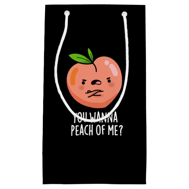 You Wanna Peach Of Me Funny Fruit Pun Dark BG Small Gift Bag (Front)