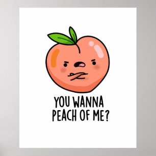 You Wanna Peach Of Me Funny Fruit Pun Poster