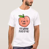 You Wanna Peach Of Me Funny Fruit Pun