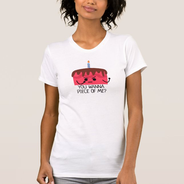 You wanna piece of me, cake, candle T-Shirt (Front)