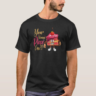 You Wanna Piece Of Me For Baker Or Baking Fans T-Shirt