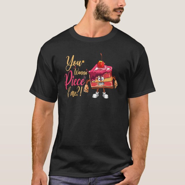 You Wanna Piece Of Me For Baker Or Baking Fans T-Shirt (Front)