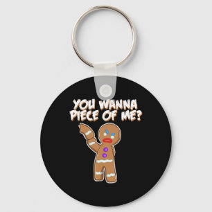 You Wanna Piece Of Me Fun gingerbread man Key Ring
