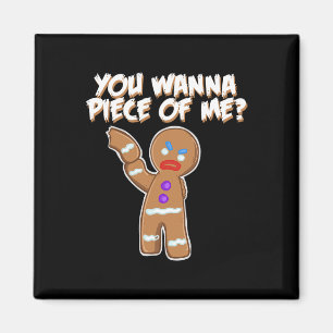 You Wanna Piece Of Me Fun Gingerbread Man  Magnet