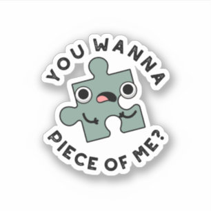 You Wanna Piece Of Me Funny Jigsaw Pun