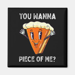 You Wanna Piece of Me Funny Pumpkin Pie Thanksgivi Magnet