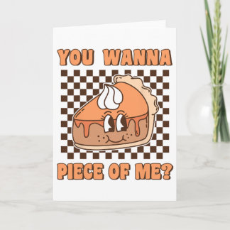 You Wanna Piece Of Me Groovy Pumpkin Pie Funny Tha Card