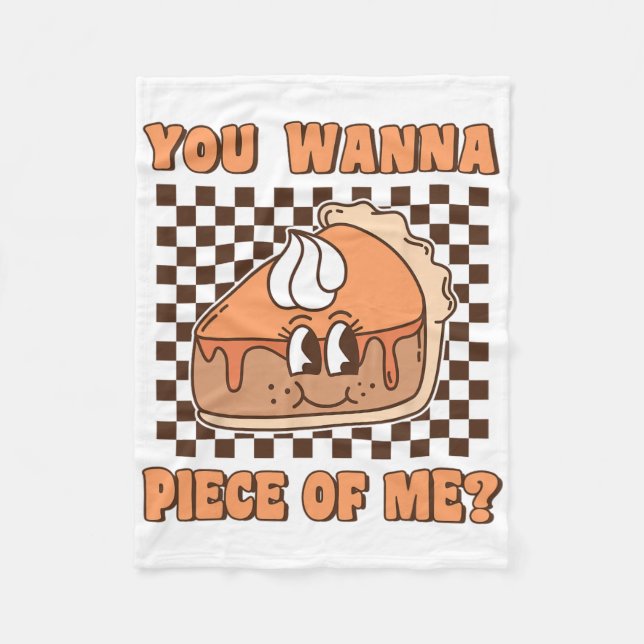 You Wanna Piece Of Me Groovy Pumpkin Pie Funny Tha Fleece Blanket (Front)