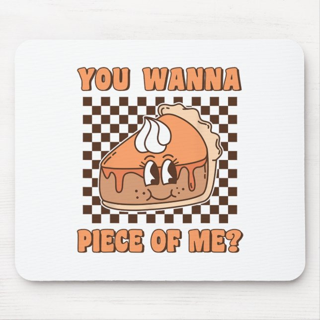 You Wanna Piece Of Me Groovy Pumpkin Pie Funny Tha Mouse Pad (Front)