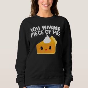 You Wanna Piece Of Me Pumpkin Pie Thanksgiving Sweatshirt