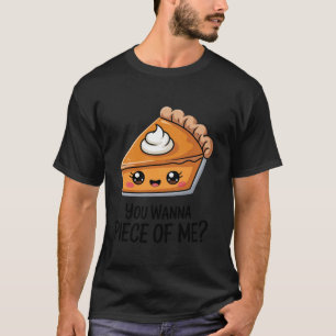 You Wanna Piece of Me Thanksgiving Funny Pumpkin P T-Shirt