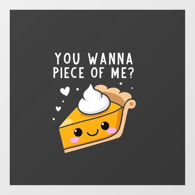You Wanna Piece of Me Thanksgiving Pie  (Sheet)