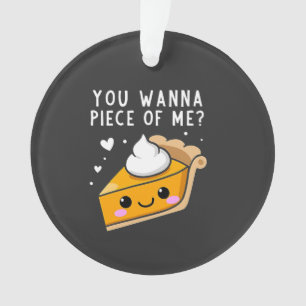 You Wanna Piece of Me Thanksgiving Pie  Ornament