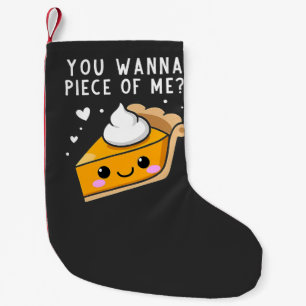 You Wanna Piece of Me Thanksgiving Pie  Small Christmas Stocking