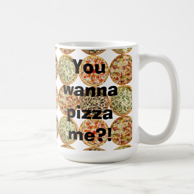 “You wanna pizza me?!” Coffee Mug (Right)