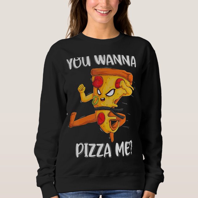 You Wanna Pizza Me Foods Pizza  Men Women Kids Sweatshirt (Front)