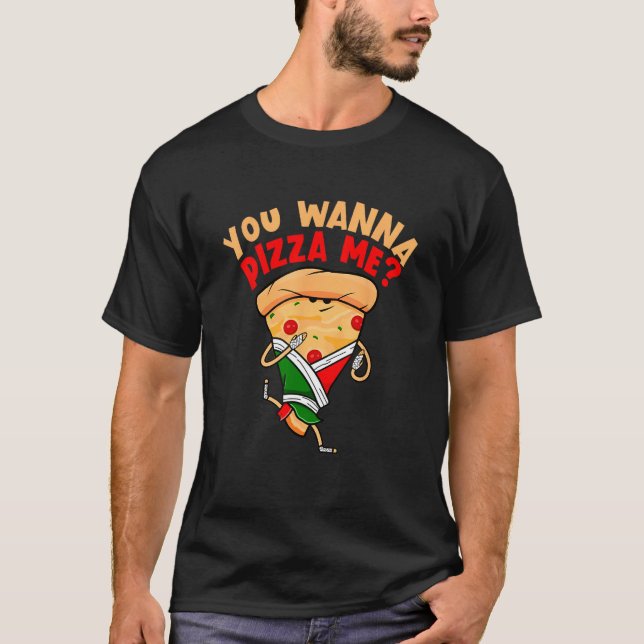 You Wanna Pizza Me Foods T-Shirt (Front)