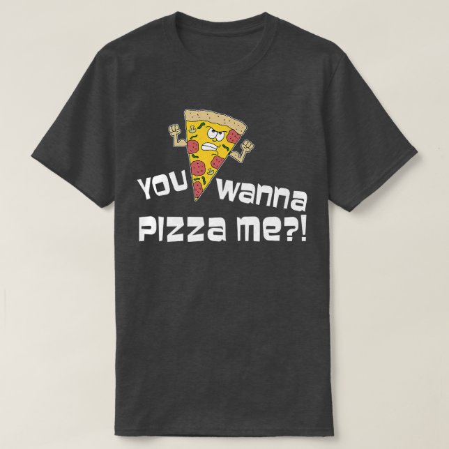 You Wanna Pizza Me Funny Cartoon Pun 2337  T-Shirt (Design Front)