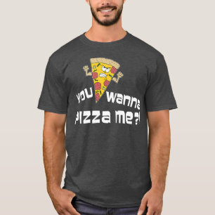 You Wanna Pizza Me Funny Cartoon Pun 2337  T-Shirt