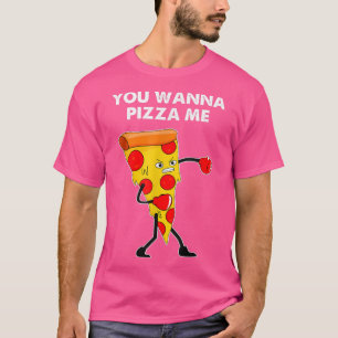You Wanna Pizza Me Funny Grumpy Boing Pizza Quote  T-Shirt