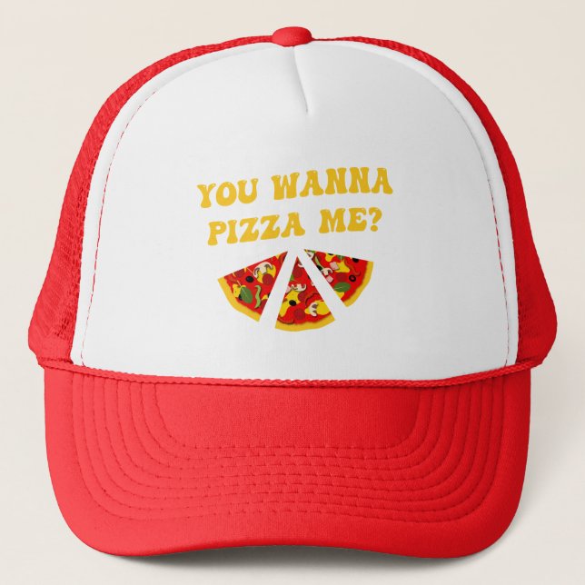 You Wanna Pizza Me Funny Trucker Hat (Front)