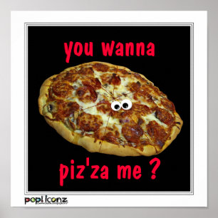 'you wanna piz'za me?' humourous parody Poster