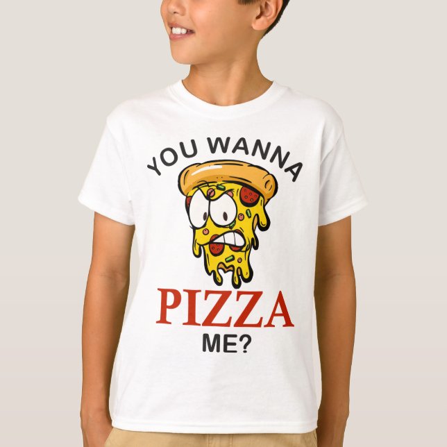 You wanna pizza me mad slice funny pizza for men w T-Shirt (Front)