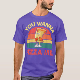 You Wanna Pizza Me Men Women Funny Italian Foodie T-Shirt