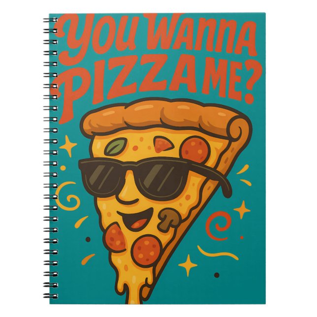 You Wanna Pizza Me Notebook (Front)