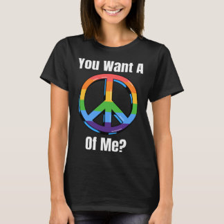 You Want a Peace of Me  Passive Aggressive T-Shirt