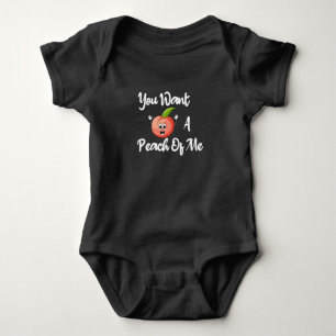 You Want A Peach Of Me Baby Boy, Baby Girl,  Bodysuit
