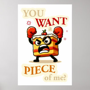 You want a piece of me. Angry cake funny cartoon Poster