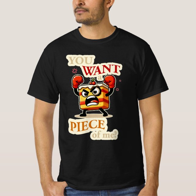 You want a piece of me. Angry cake funny cartoon T-Shirt (Front)