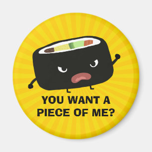 You Want A Piece of Me? Angry Sushi Humourous Magnet