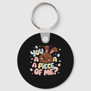 You Want A Piece Of Me Bunny Chocolate Easter Day Key Ring