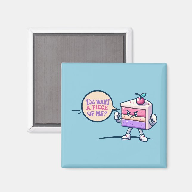 You Want a Piece of Me Cake Funny Cute  Magnet (Front/Back)